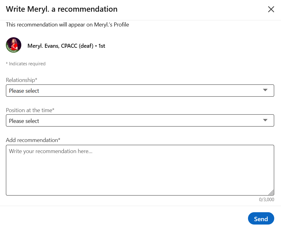 Screenshot of recommendation screen which shows Meryl's name and picture a the top, the words "Relationship" and "Position at the time" are below and are noted as required. The bottom text input box is labeled "Add recommendation" and there is a "Send" button in the lower right.