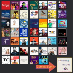 'Images of podcast thumbnails with "Connecting the Dots with The Renaissance People" in the lower right corner and an arrow pointing to it with the text "Coming Soon!"'