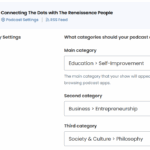 Podcast settings page for "Connecting the Dots with The Renaissance People" showing the main, secondary and third category the show will appear under. Sara has chosen Education, subcategory Self-Improvement, Business subcategory Entrepreneurship and Society & Culture subcategory Philosophy.