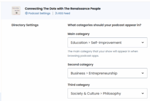 Podcast settings page for "Connecting the Dots with The Renaissance People" showing the main, secondary and third category the show will appear under. Sara has chosen Education, subcategory Self-Improvement, Business subcategory Entrepreneurship and Society & Culture subcategory Philosophy.